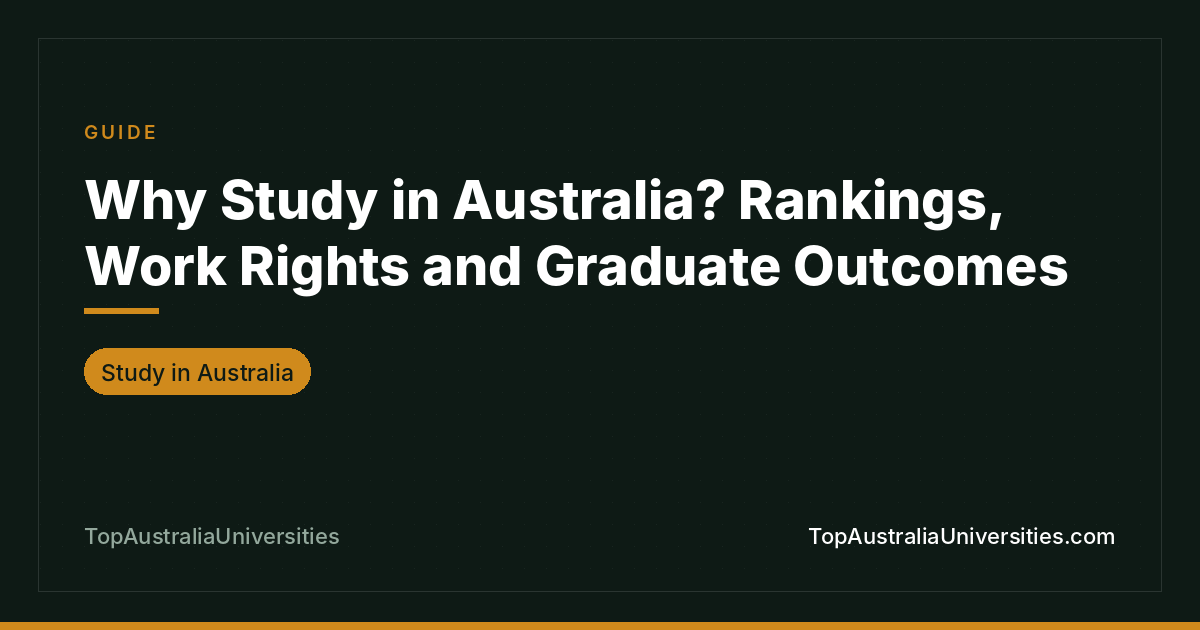 Why Study in Australia? Rankings, Work Rights and Graduate Outcomes