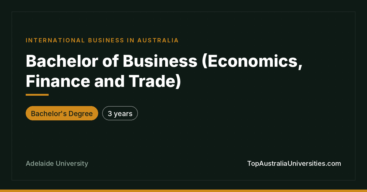 Bachelor of Business (Economics, Finance & Trade) – Adelaide