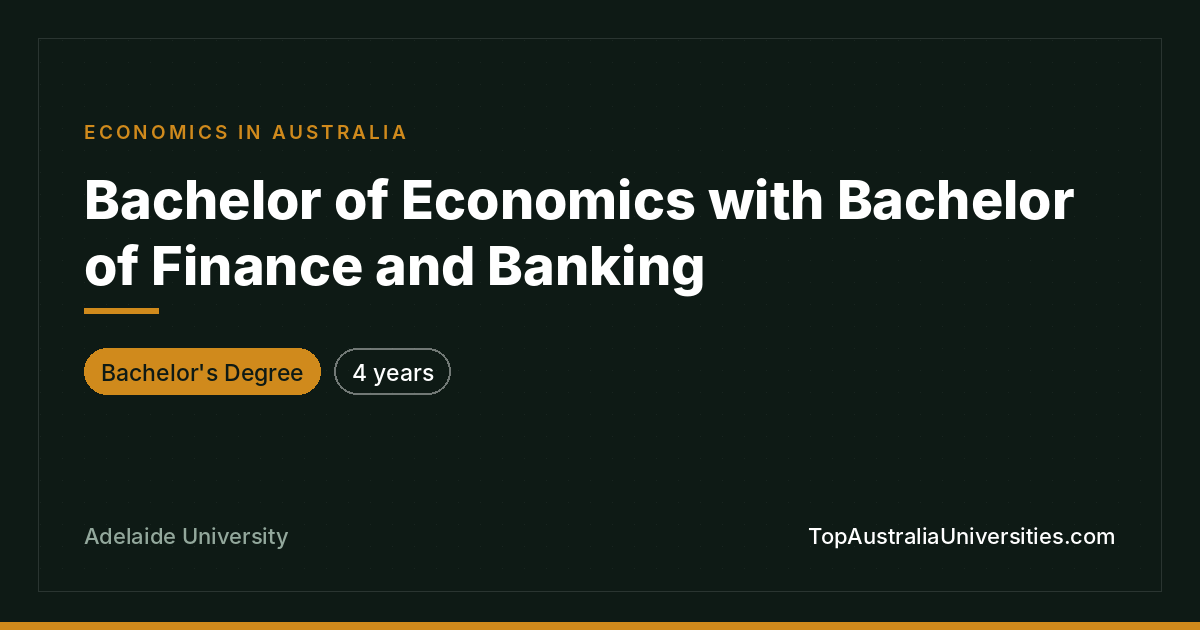 Bachelor of Economics with Finance and Banking – Adelaide