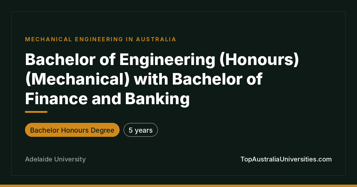 Bachelor of Engineering (Hons) (Mechanical) & Finance – Adel