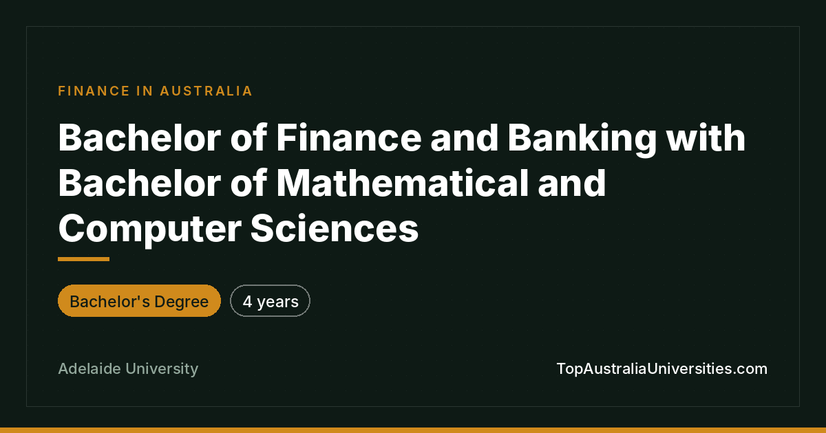 Bachelor of Finance & Banking with Math & CompSci – Adelaide