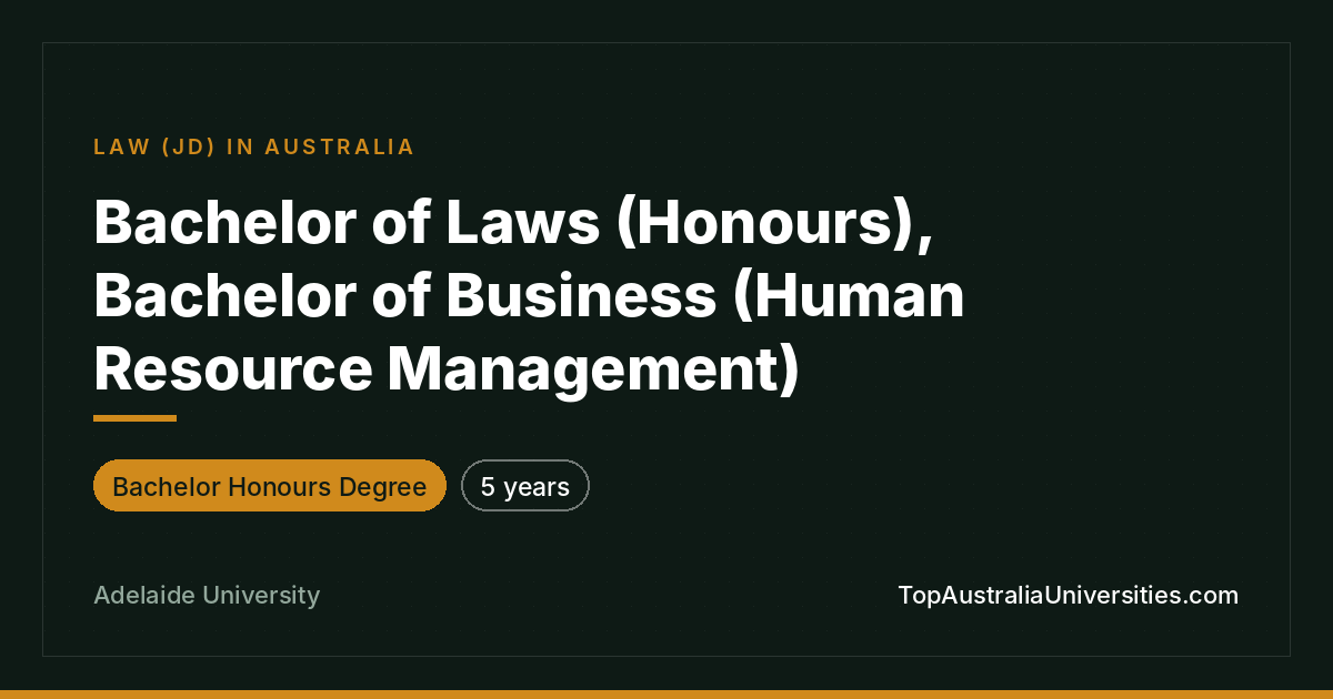 Bachelor of Laws (Honours)/Business (HRM) – Adelaide Univers