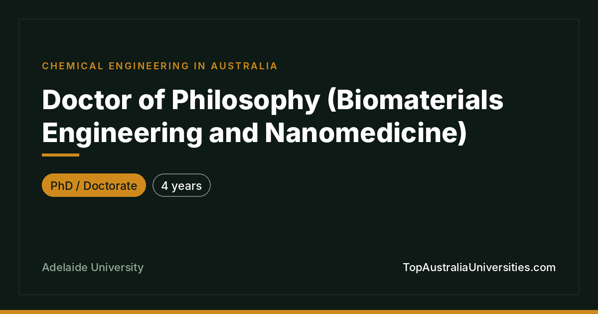 Doctor of Philosophy (Biomaterials Engineering and Nanomedicine) (Process and Resources Engineering) at Adelaide University | TopAustraliaUniversities