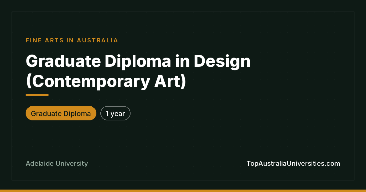 Graduate Diploma in Design (Contemporary Art) – Adelaide