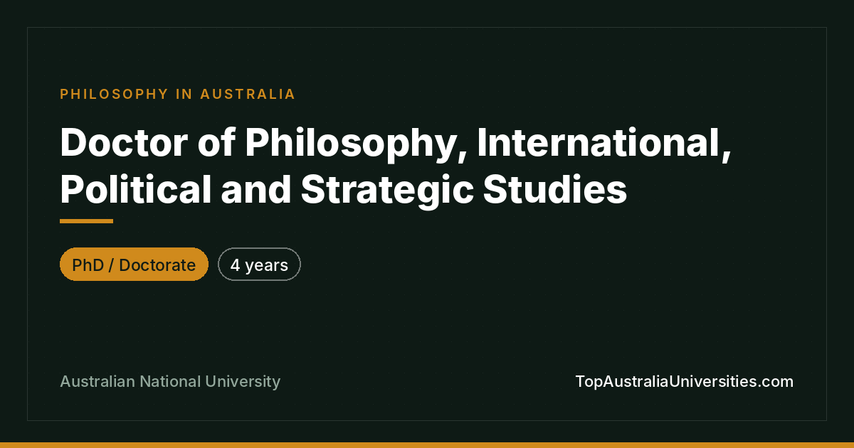PhD in International, Political & Strategic Studies – ANU