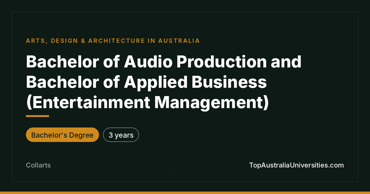 Bachelor of Audio Production and Bachelor of Applied Business (Entertainment Management) (Creative Arts) at Collarts | TopAustraliaUniversities