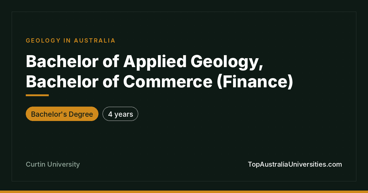 Bachelor of Applied Geology, Bachelor of Commerce (Finance)