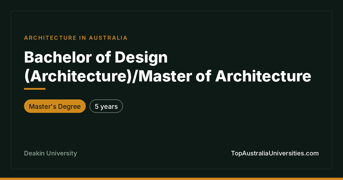 Bachelor/Master of Architecture at Deakin, Melbourne