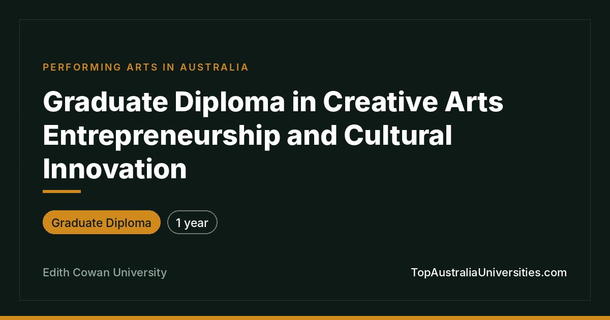 Grad Dip Creative Arts Entrepreneurship – ECU Perth