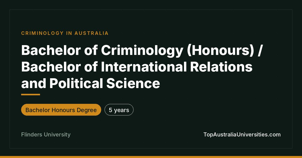 Bachelor of Criminology (Honours) / Int’l Relations – Flinde