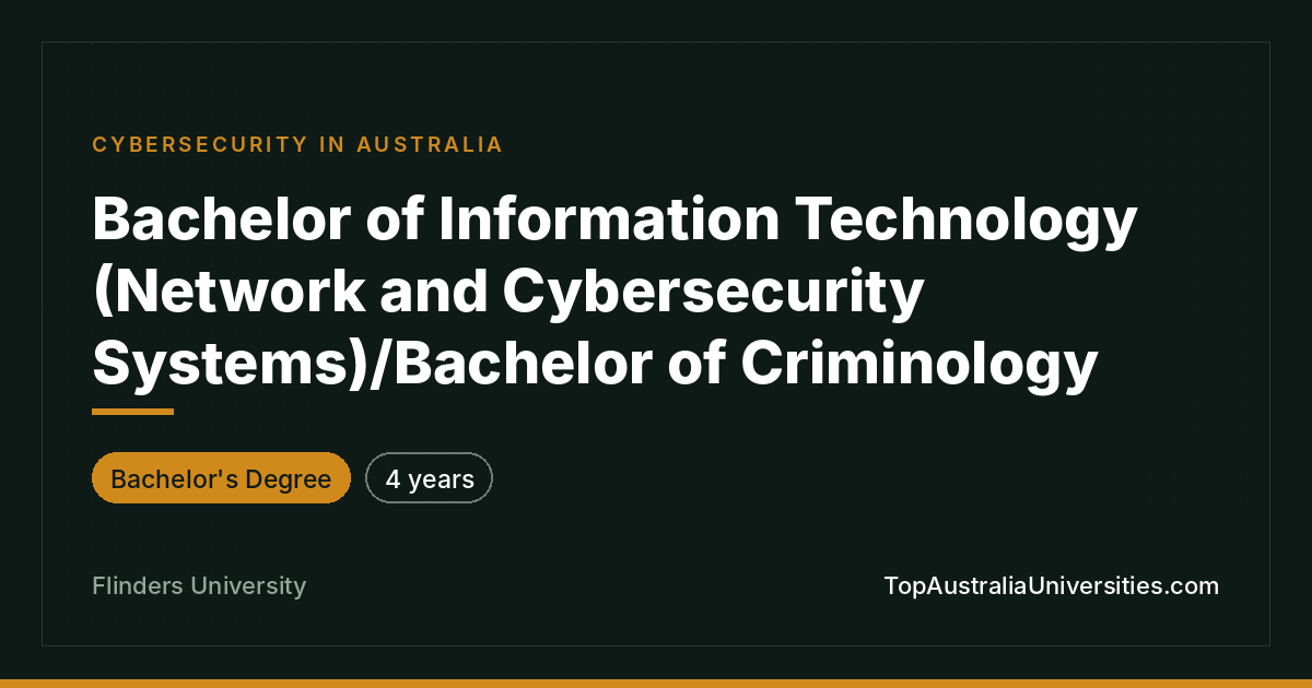 Flinders Bachelor of IT (Cybersecurity)/Criminology