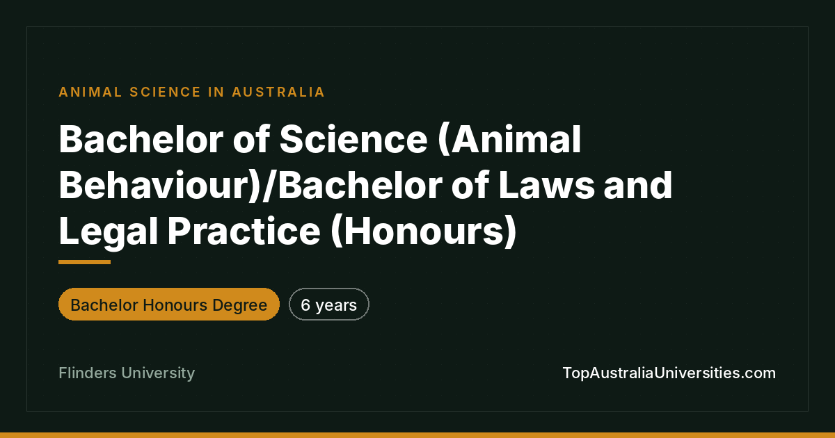 BSc (Animal Behaviour)/LLB (Hons) at Flinders University