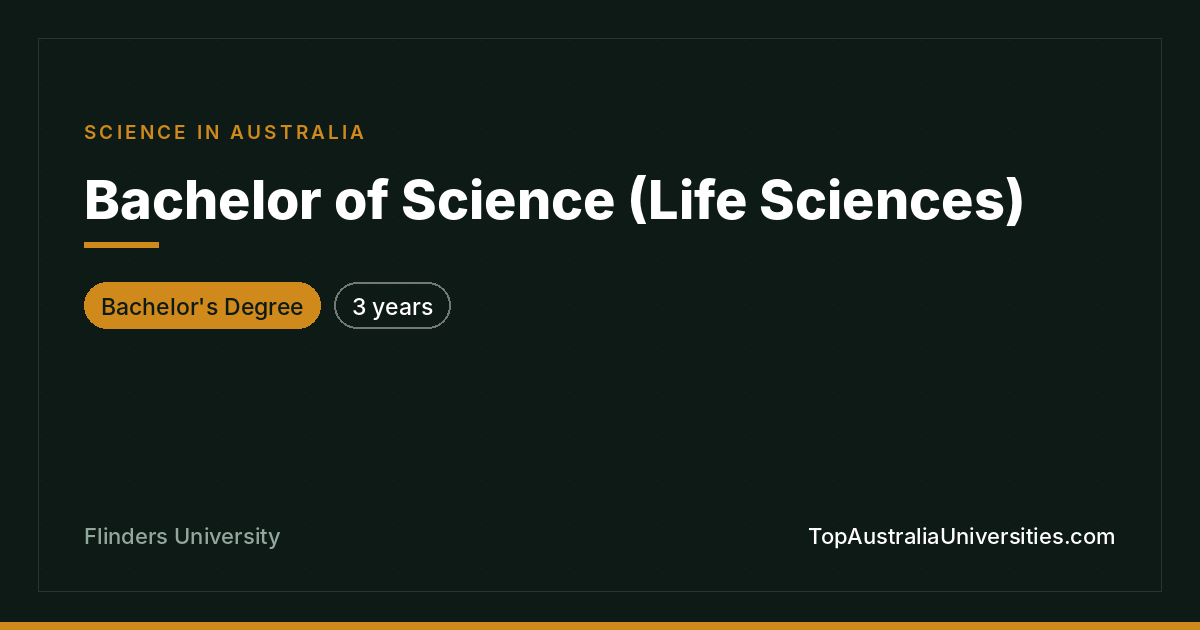Bachelor of Science (Life Sciences) at Flinders University