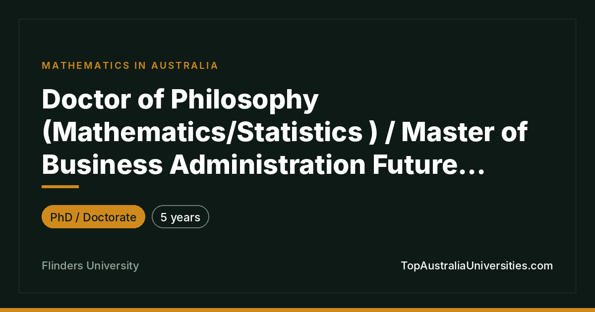 PhD (Mathematics/Statistics)/MBA at Flinders University
