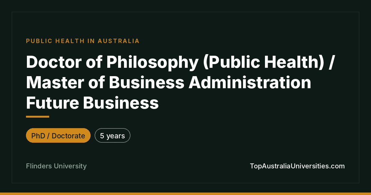 PhD (Public Health)/MBA Future Business at Flinders