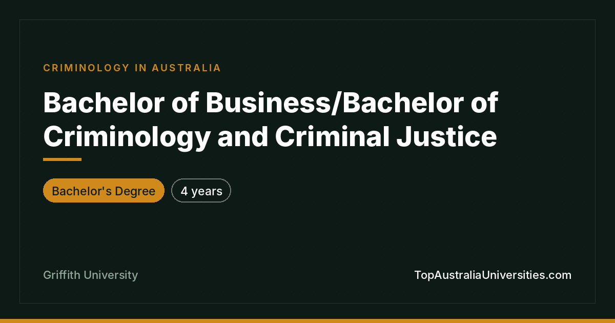Bachelor of Business/Bachelor of Criminology and Criminal Ju