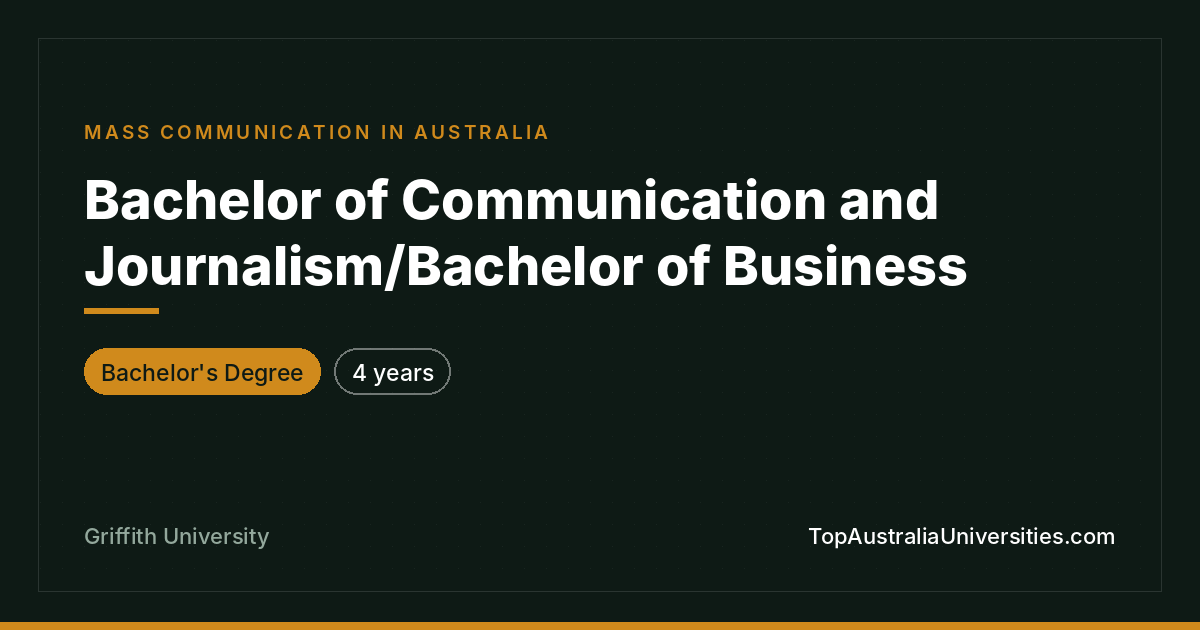 Bachelor of Communication & Journalism/Business – Griffith