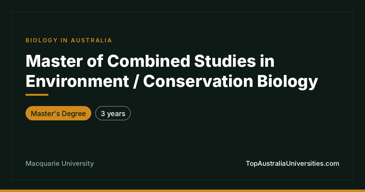 Master of Combined Studies in Environment & Conservation Bio