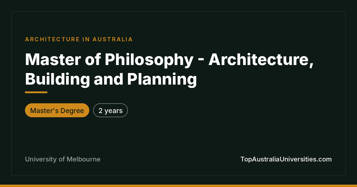 Master of Philosophy - Arch, Build & Plan | UniMelb