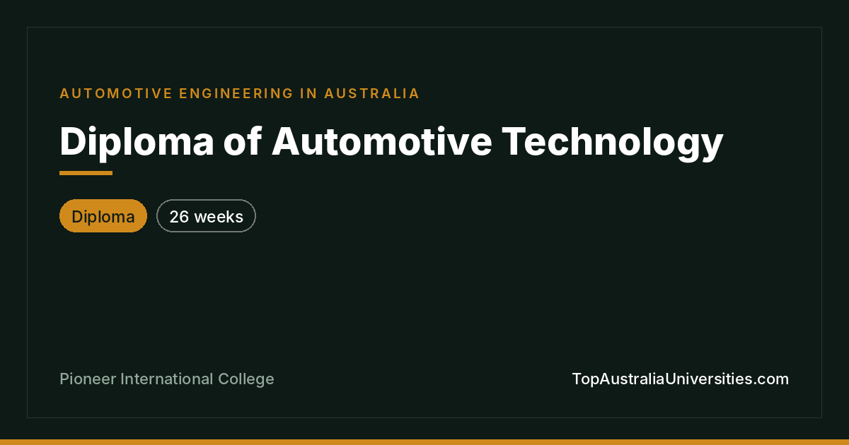 Diploma of Automotive Technology at Pioneer International Co