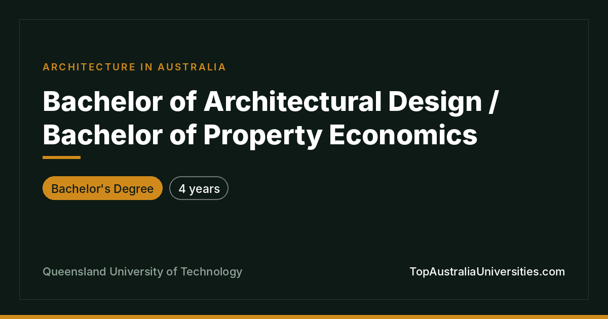 Bachelor of Architectural Design & Property Economics at QUT