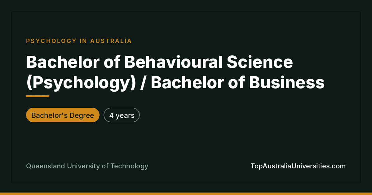 QUT Bachelor of Behavioural Science (Psych) / Business
