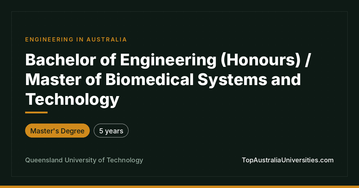 QUT Bachelor Eng (Hons)/Master Biomedical Systems & Tech