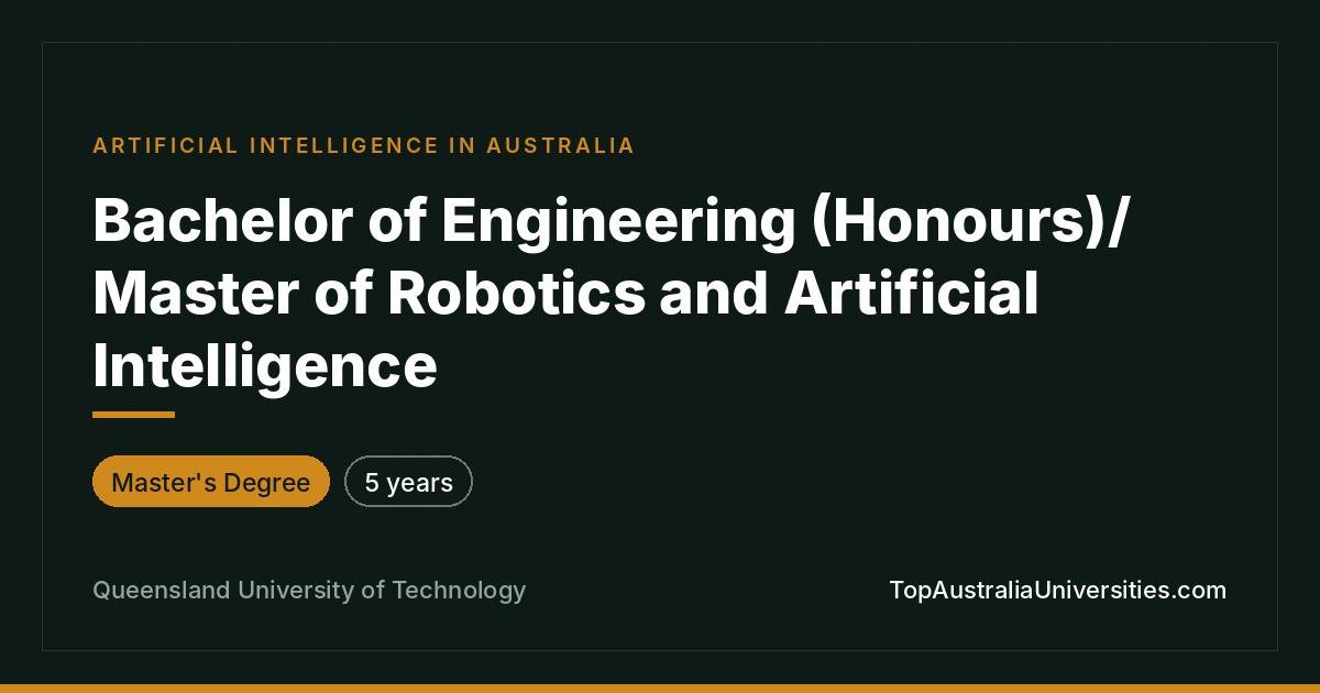 QUT Bachelor of Engineering/Master of Robotics & AI