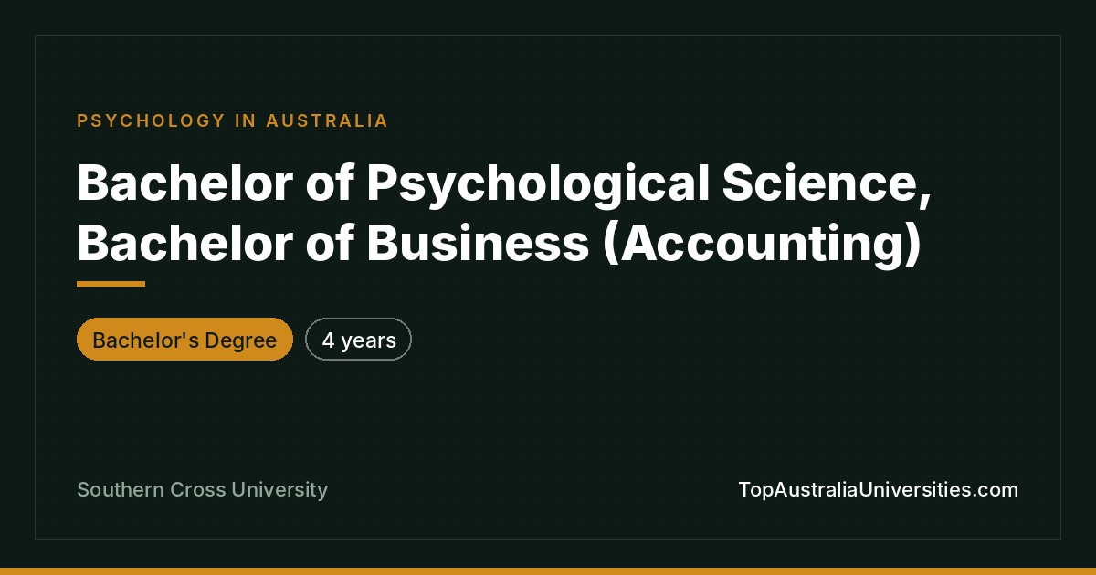 Bachelor of Psychological Science, Bachelor of Business (Acc