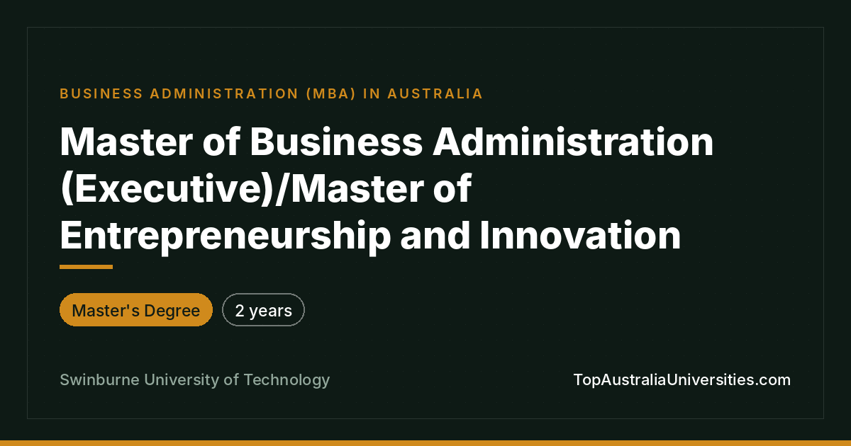 MBA (Executive)/Master of Entrepreneurship – Swinburne