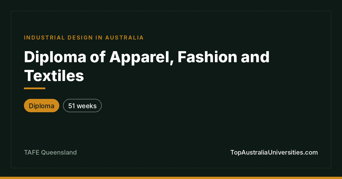 Diploma of Apparel, Fashion and Textiles at TAFE Queensland