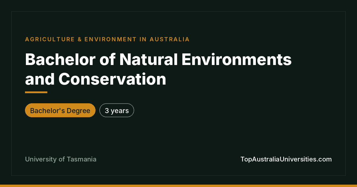 Bachelor of Natural Environments and Conservation - UTAS