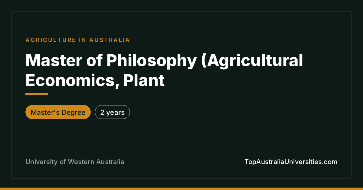 Master of Philosophy (Agricultural Economics, Plant) UWA